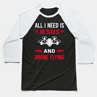 I Need Jesus And Drone Flying Drones Baseball T-Shirt